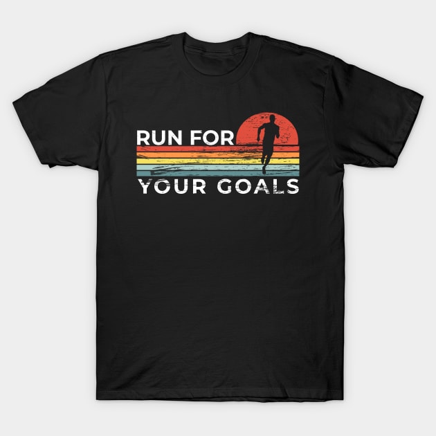 Vintage Sport Motivational Quote Run for Your Goal T-Shirt by ArtedPool